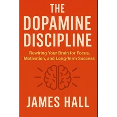 (英文圖書)The Dopamine Discipline: Rewiring Your Brain for Focus Motivation and Long-Ter... 平裝版, Independently Published, English
