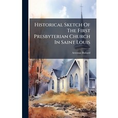 (영문도서)Historical Sketch Of The First Presbyterian Church In Saint Louis Hardcover, Hutson Street Press, English, 9781024575576