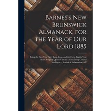 (영문도서) Barnes's New Brunswick Almanack for the Year of Our Lord 1885 [microform]: Being the First Y... Paperback, Legare Street Press, English, 9781013670428