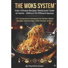 (영문도서)THE WOK5 SYSTEM(TM) Indo-Chinese Recipes: Restaurant Taste at Home - Without 50... Paperback, Independently Published, English, 9798259488656 Independently Published, English, 9798259488656
