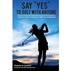 (영문도서) Say Yes to Golf with Anyone: A Woman Golfer's Guide to Confidence and Etiquette Paperback, Fuzionpress, English, 9781955541046