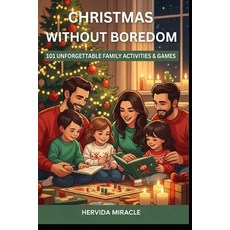 (外文書)Christmas Without Boredom: 101 Unforgettable Family Activities Games and Ritual... Paperback, Independently Published, English
