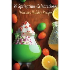 (영문도서) 98 Springtime Celebrations: Delicious Holiday Recipes Paperback, Independently Published, English, 9798852371690
