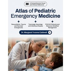 (영문도서)Atlas of Pediatric Emergency Medicine: Rapid Visual Diagnosis Clinical Reasonin... Paperback, Independently Published, English, 9798195034788 Independently Published, English, 9798195034788