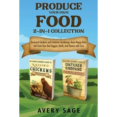 (영문도서)Produce Your Own Food 2-In-1 Collection: Backyard Chickens and Container Gardening Paperback, Vibrant Circle Books LLC, English, 9781960081223