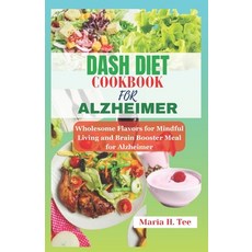 (영문도서) Dash diet Cookbook for Alzheimer: Wholesome Flavors for Mindful Living and Brain Booster Meal... Paperback, Independently Published, English, 9798872130680