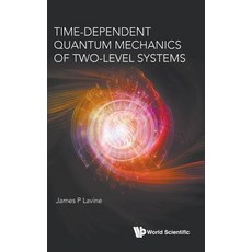 (영문도서) Time-Dependent Quantum Mechanics of Two-Level Systems Hardcover, World Scientific Publishing..., English, 9789813272583