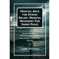 (영문도서)Martial Arts for Stress Relief: Mindful Movement For Inner Peace: Harnessing Anc... Paperback, Independently Published, English, 9798270963422