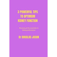 (영문도서) 3 powerful tips to optimum kidney function: Discovery of the essentials to kidney performance Paperback, Independently Published, English, 9798372003224