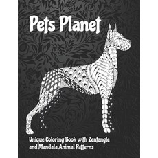 Pets Planet - Unique Coloring Book with Zentangle and Mandala Animal Patterns Paperback, Independently Published