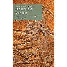 Old Testament Warriors: The Clash of Cultures in the Ancient Near East Hardcover, Casemate