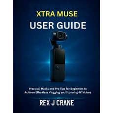 (英文圖書)Xtra Muse User Guide: Practical Hacks and Pro Tips for Beginners to Achieve Effo... 平裝版, Independently Published, 英文