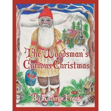 (영문도서) The Woodman's Curious Christmas Paperback, Covenant Books, English, 9798888512548