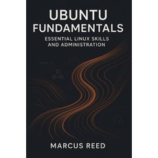 (英文圖書)Ubuntu Fundamentals: Essential Linux Skills and Administration 平裝版, Independently Published, 英文