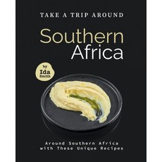 (영문도서) Take A Trip Around Southern Recipes: Around Southern Africa with 30 Unique Recipes Paperback, Ida Smith, English, 9798201648008