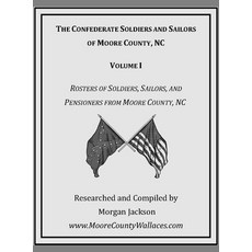 (영문도서)The Confederate Soldiers and Sailors of Moore County NC Hardcover, Morgan Jackson, English, 9798993202907