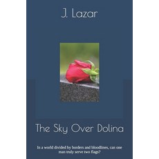 (영문도서)The Sky Over Dolina: In a world divided by borders and bloodlines can one man t... Paperback, Independently Published, English, 9798269283715
