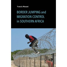Border Jumping and Migration Control in Southern Africa Hardcover, Indiana University Press, English, 9780253047144
