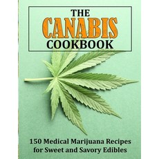 (영문도서) The Canabis Cookbook: 150 Medical Marijuana Recipes for Sweet and Savory Edibles Paperback, Independently Published, English, 9798758083277