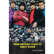 (영문도서) From Squeaky Clean to Dirty Water - My Life with the Sixties Garage Rock Trailblazers the Sta... Paperback, BearManor Media, English, 9798887710204