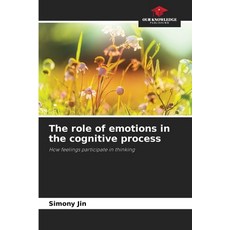(영문도서)The role of emotions in the cognitive process Paperback, Our Knowledge Publishing, English, 9786209145964
