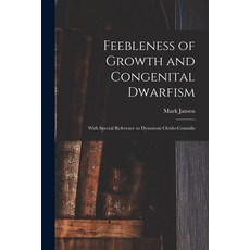 (영문도서) Feebleness of Growth and Congenital Dwarfism: With Special Reference to Dysostosis Cleido-cra... Paperback, Legare Street Press, English, 9781015301368
