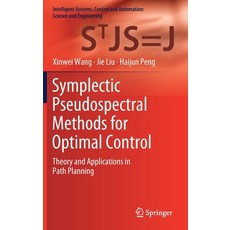 Symplectic Pseudospectral Methods for Optimal Control: Theory and Applications in Path Planning Hardcover, Springer