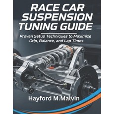 (영문도서)Race Car Suspension Tuning Guide: Proven Setup Techniques to Maximize Grip Bala... Paperback, Independently Published, English, 9798271375637