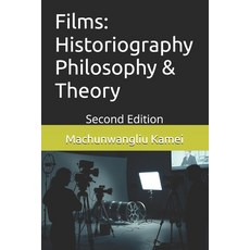 (영문도서)Films: Historiography Philosophy & Theory: Second Edition Paperback, Independently Published, English, 9798262470488