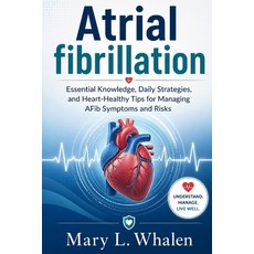 (英文圖書)Atrial fibrillation: Essential Knowledge Daily Strategies and Heart-Healthy Ti... 平裝版, Independently Published, 英文