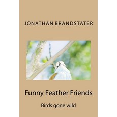(영문도서) Funny Feather Friends Paperback, Createspace Independent Pub..., English, 9781519558503
