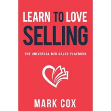 (영문도서) Learn to Love Selling: The Universal B2B Sales Playbook Paperback, In the Funnel Publishing, English, 9781068856518
