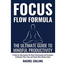 (영문도서)Focus Flow Formula: The Ultimate Guide to Mindful Productivity - A Step By Step... Paperback, Passion Purpose Today, English, 9781069566102