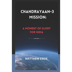(영문도서) Chandrayaan-3 Mission: A Moment of Glory for India Paperback, Independently Published, English, 9798856313467