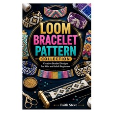 (영문도서)Loom Bracelet Pattern Collection: Creative Beaded Designs for Kids and Adult Beg... Paperback, Independently Published, English, 9798195236946 Independently Published, English, 9798195236946