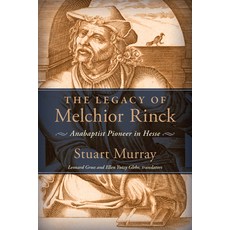 (영문도서) The Legacy of Melchior Rinck: Anabaptist Pioneer in Hesse Paperback, Herald Press (VA), English, 9781513809809