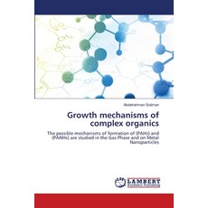 (영문도서) Growth mechanisms of complex organics Paperback, LAP Lambert Academic Publis..., English, 9786208171285