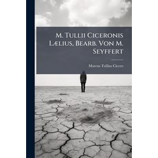 (영문도서)M. Tullii Ciceronis Lælius Bearb. Von M. Seyffert Paperback, Nabu Press, English, 9781273003844