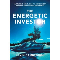 (영문도서)The Energetic Investor: Nurturing Mind Body & Investment Mastery for Lasting Pr... Paperback, Lioncrest Publishing, English, 9781544548432