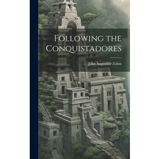 (영문도서) Following the Conquistadores Hardcover, Legare Street Press, English, 9781020321177