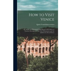 (영문도서) How to Visit Venice: an Artistic and Illustrated Guide-book Useful Advice to Tourists Descr... Hardcover, Hassell Street Press, English, 9781014200600