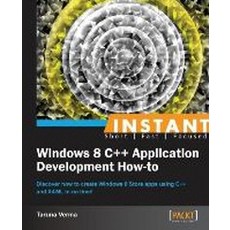 Instant Windows 8 C++ Application Development How-to, Packt Publishing