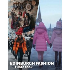 (영문도서) Edinburgh Fashion Photo Book: Explore 40 Stunning Fashion Styles From Edinburgh... Paperback, Independently Published, English, 9798303365803