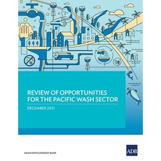 (영문도서) Review of Opportunities for the Pacific WASH Sector Paperback, Asian Development Bank, English, 9789292692599