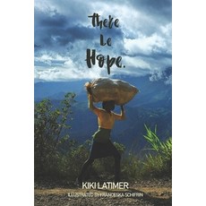 (영문도서) There Be Hope: Islands of Hope My Memoir of Haiti & The Hopeful Coconut Paperback, En Route Books & Media, English, 9798888701225