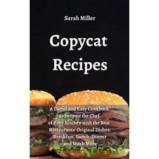 Copycat recipes: A Useful and Easy Cookbook to Become the Chef of Your Kitchen with the Best Restaur... Hardcover, Sarah Miller, English, 9781802238549