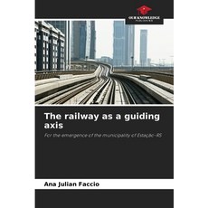 (영문도서)The railway as a guiding axis Paperback, Our Knowledge Publishing, English, 9786209403088