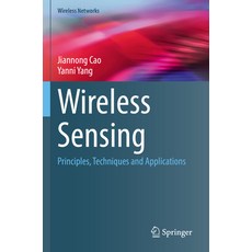 (영문도서) Wireless Sensing: Principles Techniques and Applications Paperback, Springer, English, 9783031083471