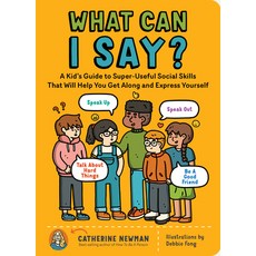 (영문도서) What Can I Say?: A Kid's Guide to Super-Useful Social Skills That Will Help You Get Along and... Paperback, Storey Publishing, English, 9781635864342