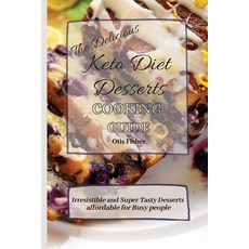 (영문도서) The Delicious Keto Diet Desserts Cooking Guide: Irresistible and Super Tasty De... Paperback, Otis Fisher, English, 9781803171296